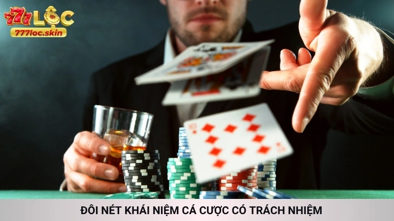 Cá cược có trách nhiệm tại 777loc | Chơi vui, an toàn 1 Đôi nét khái niệm cá cược có trách nhiệm