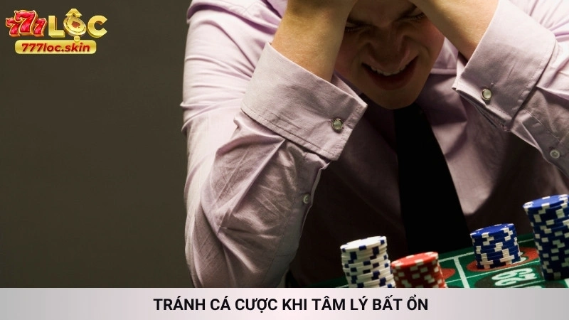 Cá cược có trách nhiệm tại 777loc | Chơi vui, an toàn 2 Tránh cá cược khi tâm lý bất ổn