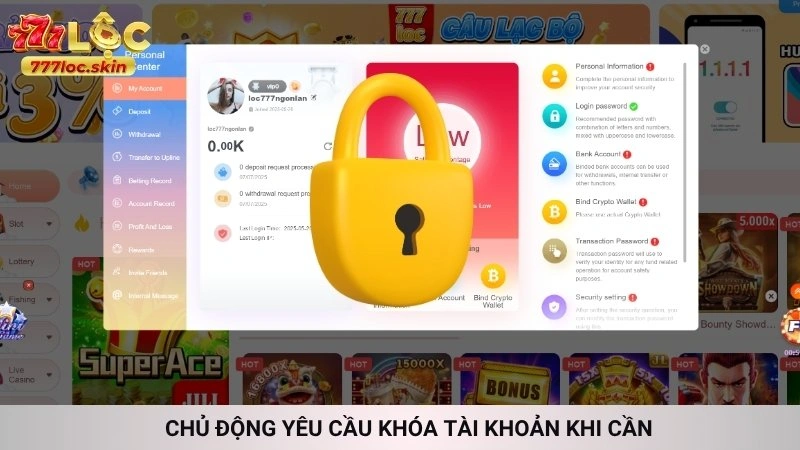 Cá cược có trách nhiệm tại 777loc | Chơi vui, an toàn 3 Chủ động yêu cầu khóa tài khoản khi cần