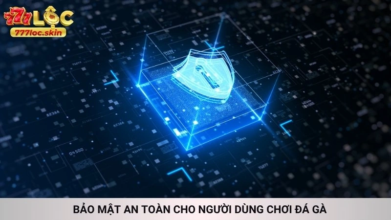 Đá gà Campuchia 777loc - Trường gà uy tín, live HD 3 Bảo mật an toàn cho người dùng chơi đá gà