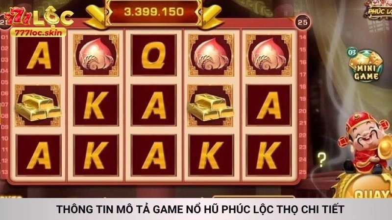 Nổ hũ Phúc Lộc Thọ - Vòng quay may mắn, rinh lộc về nhà 2 Thông tin mô tả game Nổ hũ Phúc Lộc Thọ chi tiết